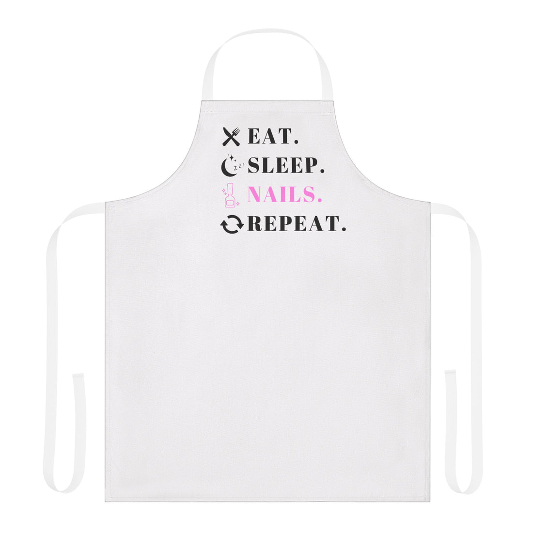 Eat. Sleep. Nails. Repeat Apron